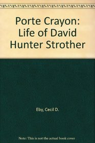 Porte Crayon: Life of David Hunter Strother