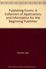 Publishing Forms: A Collection of Applications and Information for the Beginning Publisher