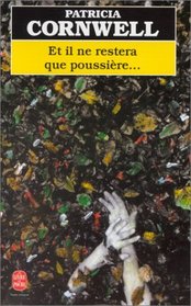 Et il ne restera que poussiere...(All That Remains, Kay Scarpetta, Bk 3) (French Editio)