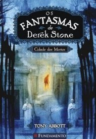 Cidade dos Mortos - Vol. 1 - Colecao Os Fantasmas de Derek Stone