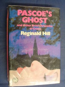 Pascoe's Ghost and Other Brief Chronicles of Crime