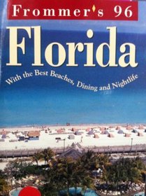 Frommer's 96 Florida/With the Best Beachs, Dining and Nightlife/Book and Free Color Map: Including Walt Disney World and the Best Beaches (Serial)