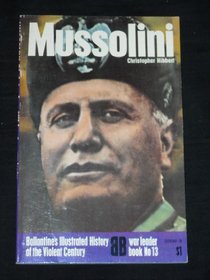 Mussolini (Ballantine's illustrated history of the violent century. War leader book, no. 13)