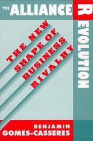 The Alliance Revolution : The New Shape of Business Rivalry