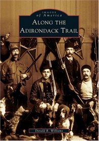 Along the Adirondack Trail   (NY)  (Images of America)