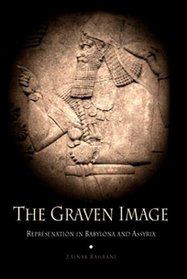 The Graven Image: Representation in Babylonia and Assyria (Archaeology, Culture, and Society)