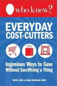 Who Knew? Everyday Cost-Cutters: Ingenious Ways to Save Without Sacrificing a Thing