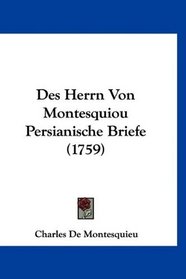 Des Herrn Von Montesquiou Persianische Briefe (1759) (German Edition)