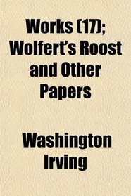 Works (17); Wolfert's Roost and Other Papers