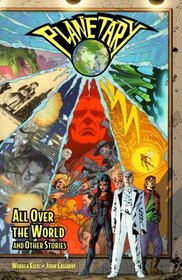 All Over the World and Other Stories (Planetary, Vol 1)