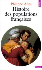 Histoire des populations francaises et de leurs attitudes devant la vie depuis le XVIIIe siecle (Points : Histoire) (French Edition)