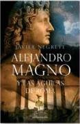 Alejandro Magno y Las Aguilas de Roma (Ucronia) (Spanish Edition)