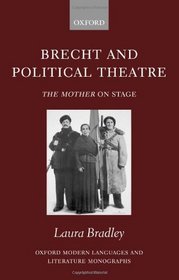Brecht and Political Theatre (Oxford Modern Languages and Literature Monographs)