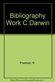 Works of Charles Darwin: An Annotated Bibliographical Handlist