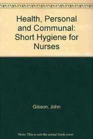 Health, Personal and Communal: Short Hygiene for Nurses