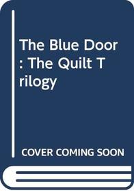 The Blue Door: The Quilt Trilogy