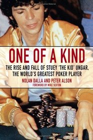 One of a Kind: The Rise and Fall of Stuey 'The Kid' Ungar, the World's Greatest Poker Player