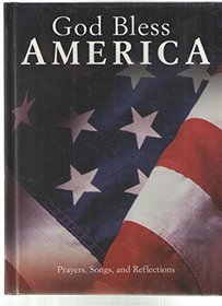 God Bless America: Prayers, Songs, and Reflections for Our Country