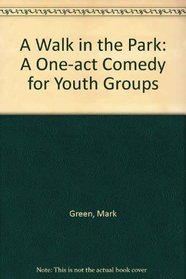 A Walk in the Park: A One-act Comedy for Youth Groups