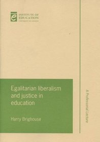 Egalitarian Liberalism and Justice in Education (Professorial Lectures)