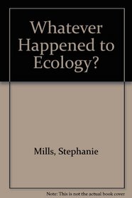 Whatever Happened to Ecology? (Sierra Club nature and natural philosophy library)