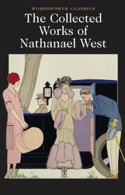 Complete Works of Nathanael West (Wordsworth Classics)