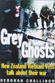 Grey Ghosts: New Zealand Vietnam Vets Talk about Their War