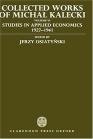 Collected Works of Michal Kalecki: Studies in Applied Economics 1927-1941 (Collected Works of Michal Kalecki)