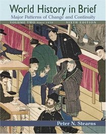 World History in Brief: Major Patterns of Change and Continuity, Volume II (Since 1450) (6th Edition) (MyHistoryLab Series)