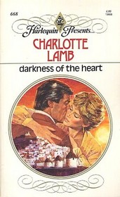 Darkness of the Heart (Harlequin Presents, No 668)
