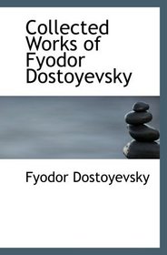 Collected Works of Fyodor Dostoyevsky