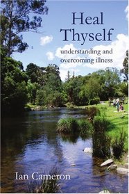 Heal Thyself: Understanding and Overcoming Illness