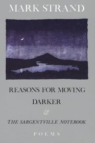 Reasons for Moving, Darker  The Sargentville Not : Poems
