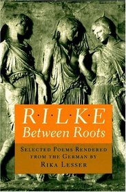 Rilke: Between Roots: Selected Poems (Princeton Library of Asian Translations)