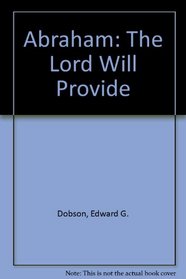 Abraham: The Lord Will Provide