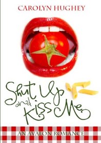 Shut Up and Kiss Me (Avalon Romance)