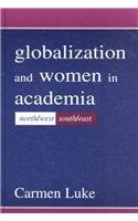 Globalization and Women in Academia: North/west-south/east (Sociocultural, Political, and Historical Studies in Education)