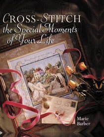 Cross-Stitch the Special Moments of  Your Life