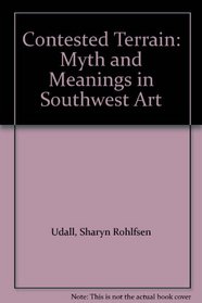 Contested Terrain: Myth and Meanings in Southwest Art