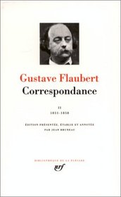 Flaubert : Correspondance, tome 2 Juillet 1851 - Dcembre 1858