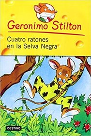 Cuatro Ratones En La Selva Negra # 11 (Geronimo Stilton) (Spanish Edition)