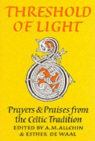 Threshold of Light: Prayers and Praises from the Celtic Tradition (Enfolded in Love Series)