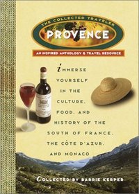 Provence: The Collected Traveler : An Inspired Anthology  Travel Resource (The Collected Traveler)