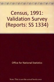 Census, 1991: Validation Survey (Reports: SS 1334)