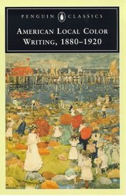 American Local Color Writing, 1880-1920 (Penguin Classics)