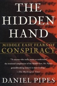 The Hidden Hand : Middle East Fears of Conspiracy