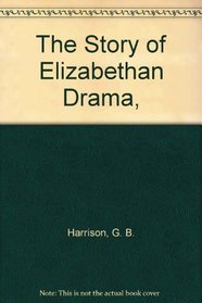 The Story of Elizabethan Drama,