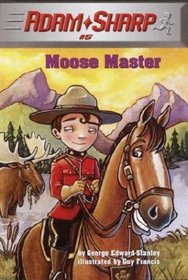 Moose Master (Adam Sharp Bk 5)