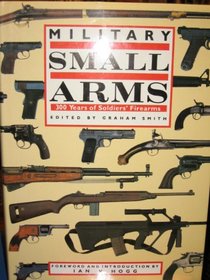Military Small Arms: 300 Years of Soldiers' Firearms