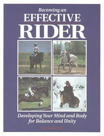 Becoming an Effective Rider : Developing Your Mind and Body for Balance and Unity